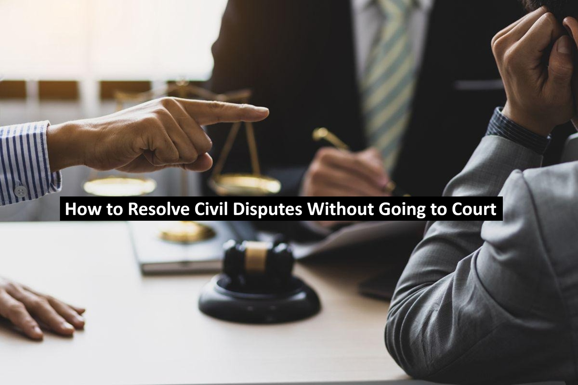 How to Resolve Civil Disputes Without Going to Court